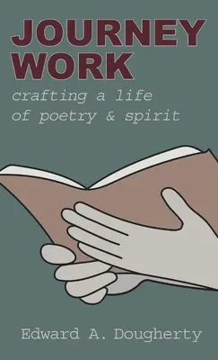 Journey Work: Tworzenie życia poezji i ducha - Journey Work: Crafting a Life of Poetry and Spirit