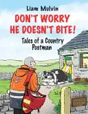 Nie martw się, on nie gryzie! Opowieści wiejskiego listonosza - Don't Worry He Doesn't Bite!: Tales of a Country Postman