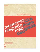 Modernistyczna mapa Belgradu: Modernistyczna Mapa Belgradu - Modernist Belgrade Map: Modernisticka Mapa Beograda