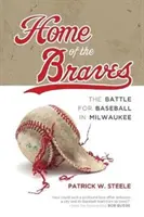 Dom Bravesów: Bitwa o baseball w Milwaukee - Home of the Braves: The Battle for Baseball in Milwaukee