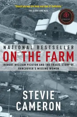 Na farmie: Robert William Pickton i tragiczna historia zaginionych kobiet z Vancouver - On the Farm: Robert William Pickton and the Tragic Story of Vancouver's Missing Women