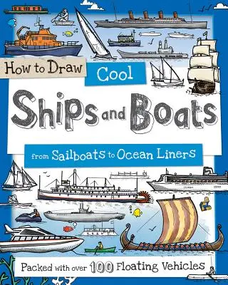 Jak rysować fajne statki i łodzie: Od żaglówek po statki oceaniczne - How to Draw Cool Ships and Boats: From Sailboats to Ocean Liners