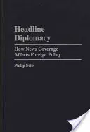 Dyplomacja w nagłówkach: Jak wiadomości wpływają na politykę zagraniczną - Headline Diplomacy: How News Coverage Affects Foreign Policy