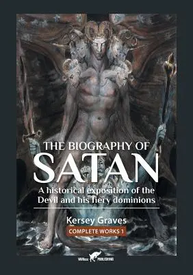 Biografia szatana: czyli historyczne omówienie diabła i jego ognistych panowań - The Biography of Satan: or A Historical Exposition of the Devil and His Fiery Dominions