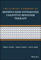 Podręcznik kliniczny terapii poznawczo-behawioralnej zintegrowanej z uważnością: Przewodnik krok po kroku dla terapeutów - The Clinical Handbook of Mindfulness-Integrated Cognitive Behavior Therapy: A Step-By-Step Guide for Therapists