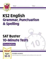 Nowe 10-minutowe testy KS2 English SAT Buster: Gramatyka, interpunkcja i ortografia - Foundation (dla 2022) - New KS2 English SAT Buster 10-Minute Tests: Grammar, Punctuation & Spelling - Foundation (for 2022)