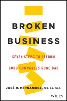 Zepsuty biznes: Siedem kroków do zreformowania dobrych i upadłych firm - Broken Business: Seven Steps to Reform Good Companies Gone Bad