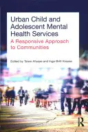 Miejskie usługi w zakresie zdrowia psychicznego dzieci i młodzieży: Odpowiedzialne podejście do społeczności - Urban Child and Adolescent Mental Health Services: A Responsive Approach to Communities