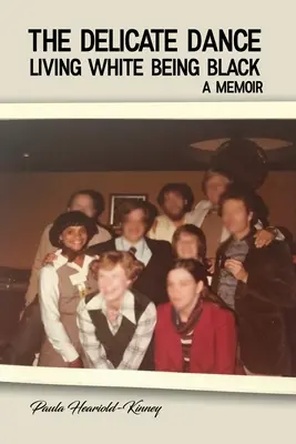 Delikatny taniec: Życie na biało będąc czarnym - pamiętnik - The Delicate Dance: Living White Being Black A Memoir