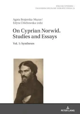 O Cyprianie Norwidzie. Studia i eseje: Tom 1: Syntezy - On Cyprian Norwid. Studies and Essays: Vol. 1: Syntheses