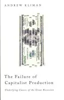 Niepowodzenie produkcji kapitalistycznej: Przyczyny Wielkiej Recesji - The Failure of Capitalist Production: Underlying Causes of the Great Recession
