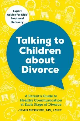 Rozmowy z dziećmi o rozwodzie: Przewodnik rodzica po zdrowej komunikacji na każdym etapie rozwodu - Talking to Children about Divorce: A Parent's Guide to Healthy Communication at Each Stage of Divorce