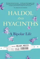 Haldol i hiacynty: Życie dwubiegunowe - Haldol and Hyacinths: A Bipolar Life