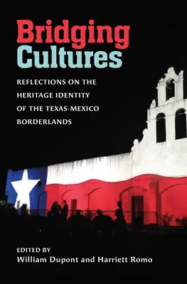 Pomost między kulturami: Refleksje na temat tożsamości dziedzictwa pogranicza Teksasu i Meksyku - Bridging Cultures: Reflections on the Heritage Identity of the Texas-Mexico Borderlands