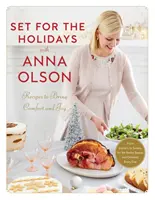 Przygotuj się na święta z Anną Olson: Recipes to Bring Comfort and Joy: Od przystawek po słodkości, na święta i prawie każdy dzień - Set for the Holidays with Anna Olson: Recipes to Bring Comfort and Joy: From Starters to Sweets, for the Festive Season and Almost Every Day