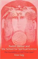 Rudolf Steiner i Szkoła Nauk Duchowych: Fundacja Pierwszej Klasy” - Rudolf Steiner and the School for Spiritual Science: The Foundation of the First Class