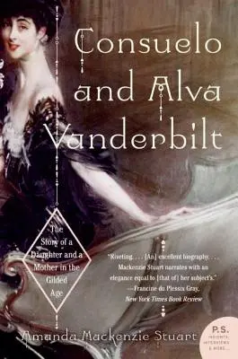 Consuelo i Alva Vanderbilt: Historia córki i matki w pozłacanym wieku - Consuelo and Alva Vanderbilt: The Story of a Daughter and a Mother in the Gilded Age