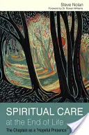 Opieka duchowa u kresu życia: Kapelan jako „pełna nadziei obecność - Spiritual Care at the End of Life: The Chaplain as a 'Hopeful Presence'