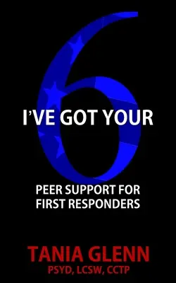 Mam twoją szóstkę: Wsparcie rówieśnicze dla ratowników - I've Got Your Six: Peer Support for First Responders