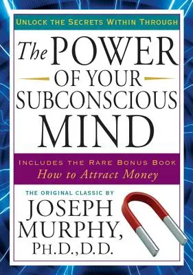 Potęga twojego podświadomego umysłu: Uwolnij wewnętrzne sekrety - The Power of Your Subconscious Mind: Unlock the Secrets Within