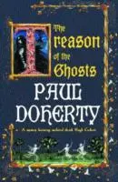 Treason of the Ghosts (Hugh Corbett Mysteries, Book 12) - seryjny morderca grasuje na stronach tej porywającej średniowiecznej tajemnicy - Treason of the Ghosts (Hugh Corbett Mysteries, Book 12) - A serial killer stalks the pages of this spellbinding medieval mystery