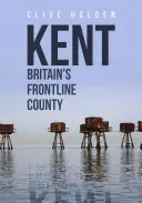 Brytyjskie hrabstwo Kent na linii frontu - Kent Britain's Frontline County