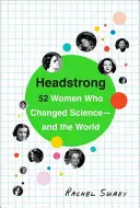 Headstrong: 52 kobiety, które zmieniły naukę i świat - Headstrong: 52 Women Who Changed Science-And the World