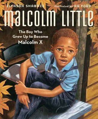 Malcolm Little: Chłopiec, który wyrósł na Malcolma X - Malcolm Little: The Boy Who Grew Up to Become Malcolm X