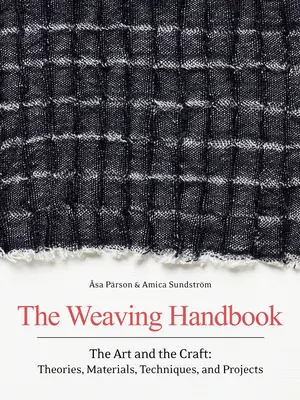 Podręcznik tkactwa: The Art and the Craft: Teorie, materiały, techniki i projekty - The Weaving Handbook: The Art and the Craft: Theories, Materials, Techniques and Projects