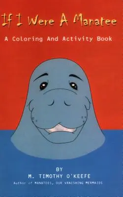 Gdybym był manatem: Książka do kolorowania i ćwiczeń - If I Were a Manatee: A Coloring and Activity Book