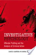 Psychologia śledcza: Profilowanie przestępców i analiza działań przestępczych - Investigative Psychology: Offender Profiling and the Analysis of Criminal Action