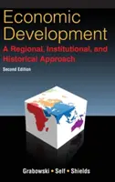 Rozwój gospodarczy: Podejście regionalne, instytucjonalne i historyczne: Podejście regionalne, instytucjonalne i historyczne - Economic Development: A Regional, Institutional, and Historical Approach: A Regional, Institutional and Historical Approach