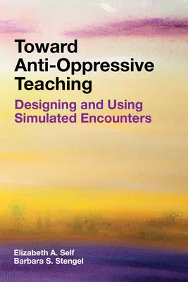 W kierunku nauczania antyopresyjnego: projektowanie i wykorzystywanie symulowanych spotkań - Toward Anti-Oppressive Teaching: Designing and Using Simulated Encounters