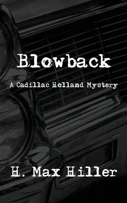 Blowback: Tajemnica Cadillaca Hollanda - Blowback: A Cadillac Holland Mystery