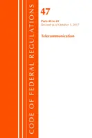 Kodeks przepisów federalnych, tytuł 47: Telekomunikacja 40-69, zmieniony od 1 października 2017 r. (Office of The Federal Register (U.S.)) - Code of Federal Regulations, Title 47 Telecommunications 40-69, Revised as of October 1, 2017 (Office Of The Federal Register (U.S.))