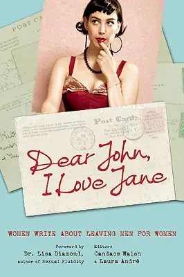 Drogi Johnie, kocham Jane: kobiety piszą o porzucaniu mężczyzn dla kobiet - Dear John, I Love Jane: Women Write about Leaving Men for Women