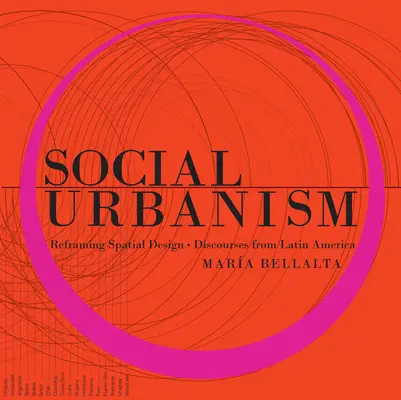 Urbanistyka społeczna: Przeformułowanie projektowania przestrzennego - dyskursy z Ameryki Łacińskiej - Social Urbanism: Reframing Spatial Design - Discourses from Latin America