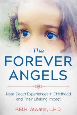 The Forever Angels: Doświadczenia bliskie śmierci w dzieciństwie i ich wpływ na całe życie - The Forever Angels: Near-Death Experiences in Childhood and Their Lifelong Impact