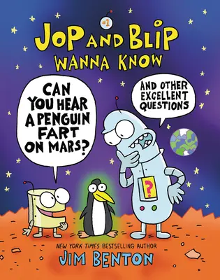 Jop and Blip Wanna Know #1: Can You Hear a Penguin Fart on Mars? And Other Excellent Questions - Jop and Blip Wanna Know #1: Can You Hear a Penguin Fart on Mars?: And Other Excellent Questions