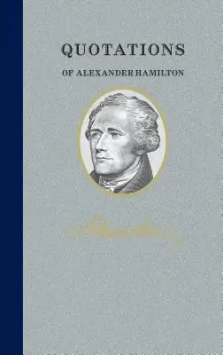 Cytaty Alexandra Hamiltona: Quote/Unquote - Quotations of Alexander Hamilton: Quote/Unquote