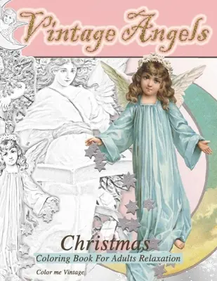 Vintage Angels świąteczna kolorowanka dla dorosłych relaks: - Świąteczna cicha kolorowanka: - Świąteczna cicha kolorowanka - Vintage Angels christmas coloring book for adults relaxation: - Christmas quiet coloring book: - Christmas quiet coloring book