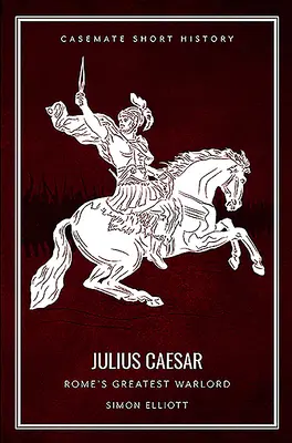 Juliusz Cezar: Największy wojownik Rzymu - Julius Caesar: Rome's Greatest Warlord