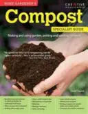 Domowy kompost ogrodnika - Tworzenie i używanie kompostu ogrodowego, doniczkowego i siewnego - Home Gardener's Compost - Making and using garden, potting and seeding compost