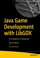 Java Game Development with Libgdx: Od początkującego do profesjonalisty - Java Game Development with Libgdx: From Beginner to Professional