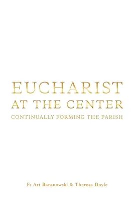 Eucharystia w centrum: Nieustanne formowanie parafii - Eucharist at the Center: Continually Forming the Parish