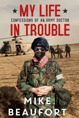 Moje życie w opałach - wyznania lekarza wojskowego - My Life in Trouble - Confessions of an Army Doctor