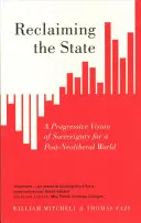 Odzyskać państwo: Postępowa wizja suwerenności dla postneoliberalnego świata - Reclaiming the State: A Progressive Vision of Sovereignty for a Post-Neoliberal World