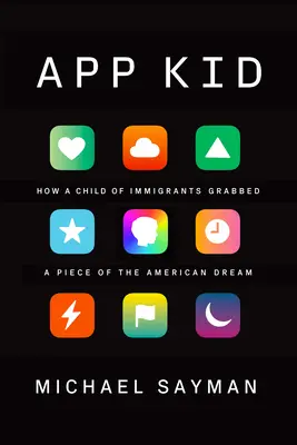 App Kid: Jak dziecko imigrantów zdobyło kawałek amerykańskiego snu - App Kid: How a Child of Immigrants Grabbed a Piece of the American Dream
