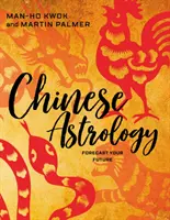 Astrologia chińska: Prognozuj swoją przyszłość - Chinese Astrology: Forecast Your Future