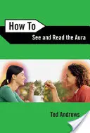 Jak zobaczyć i odczytać aurę - How to See and Read the Aura